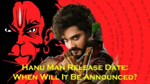 Hanu Man Release Date When Will It Be Announced