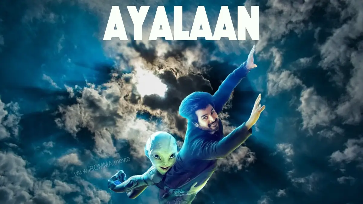 Ayalaan (2024) Plot, Review, Cast, Release Date iBOMMA