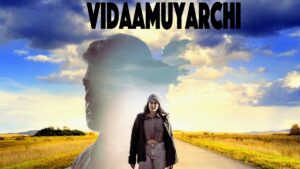 Vidaamuyarchi movie